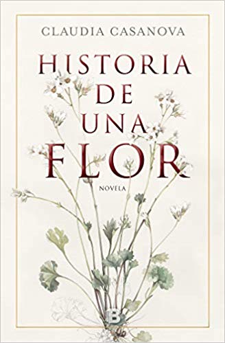 Portada de la novela "Historia de una flor", de la escritora barcelonesa Claudia Casanova, donde recoge la pasión de Alba por la botánica.