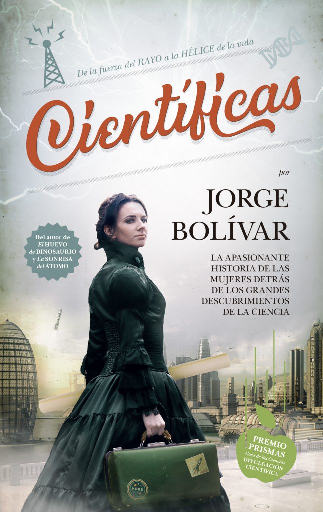 El libro "Científicas", obra de Jorge Bolívar, ha sido galardonado con el Premio Prismas 2018 de divulgación científica otorgado por las Casas de las Ciencias.