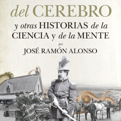 Portada del libro autoría de José Ramón Alonso Fantasmas del cerebro y otras  historia de la ciencia y de la mente.