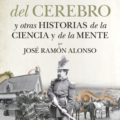 Portada del libro autoría de José Ramón Alonso Fantasmas del cerebro y otras  historia de la ciencia y de la mente.